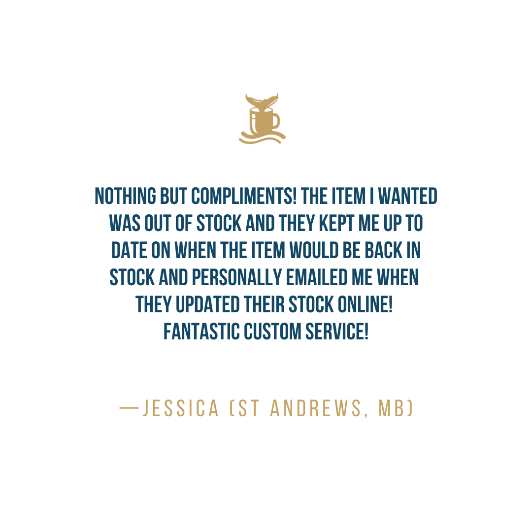 Nothing but compliments! The item I wanted was out of stock and they kept me up to date on when the item would be back in stock and personally emailed me when they updated their stock online! Fantastic custom service! - Jessica (St Andrews, MB)